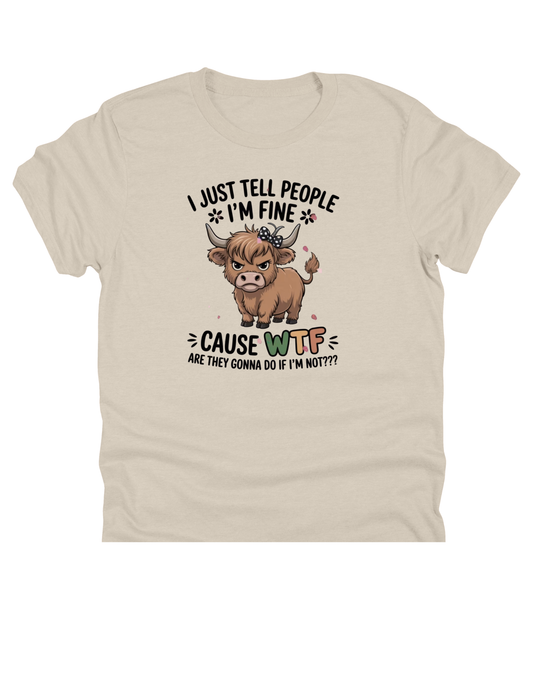 11" DTF Ready to Press - I Just Tell People I'm Fine Highland Cow | 0102