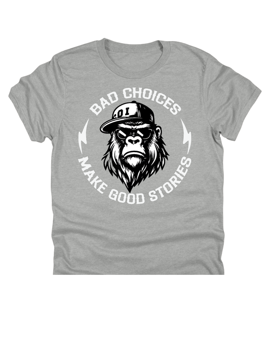 11" DTF Ready to Press - Bad Choices Make Good Stories Gorilla | 0114