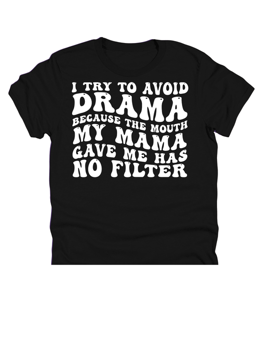 11" DTF Ready to Press - I Try to Avoid Drama - No Filter | 196