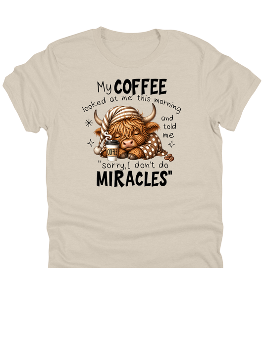 11" DTF Ready to Press - My Coffee Told Me I Don't Do Miracles Highland Cow