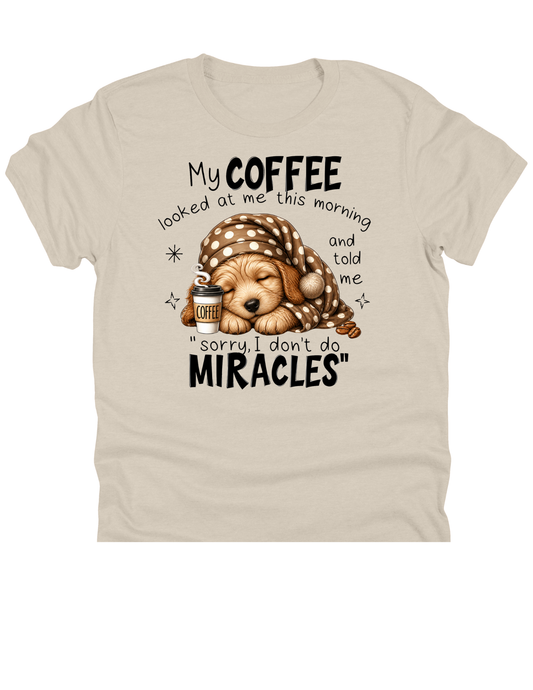11" DTF Ready to Press - My Coffee Told Me I Don't Do Miracles Dog 327