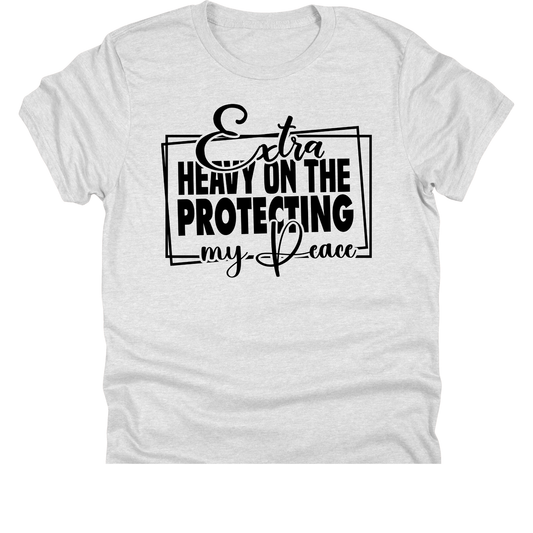 Extra Heavy on Protecting My Peace | 11" Ready to Press DTF Transfer|130