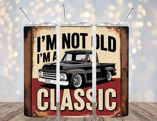 20 Oz Tumbler I'm not old I'm a classic