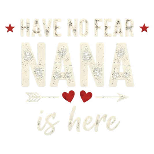 11" DTF Print Ready to Press Have No Fear Nana Is Here