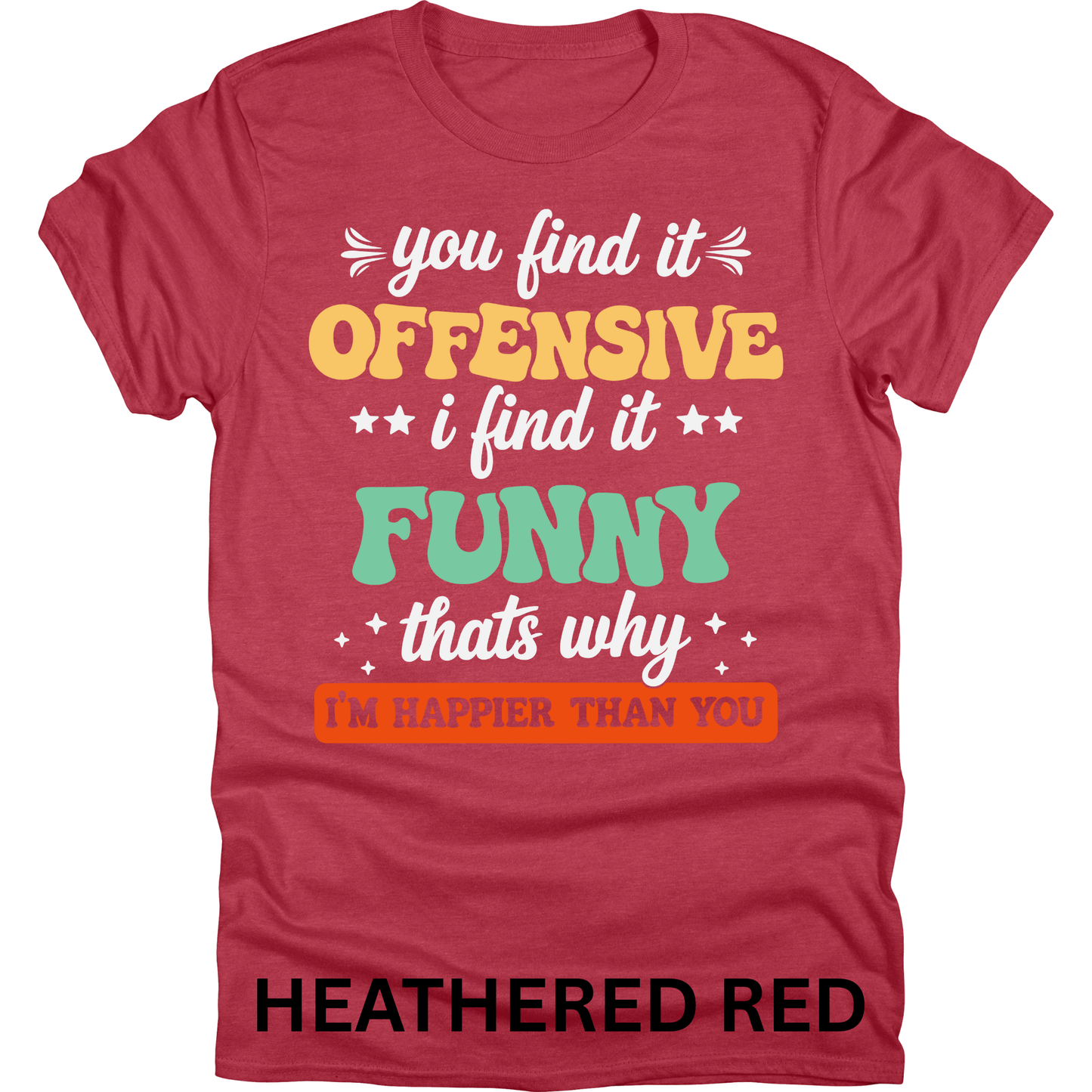 Short Sleeve TShirt You Find it Offensive Funny 1120