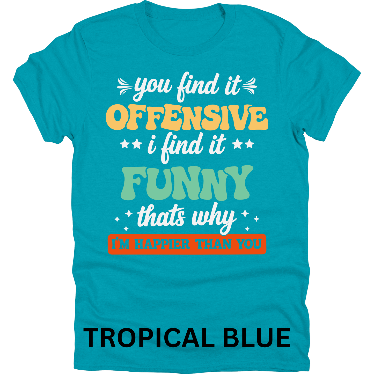 Short Sleeve TShirt You Find it Offensive Funny 1120