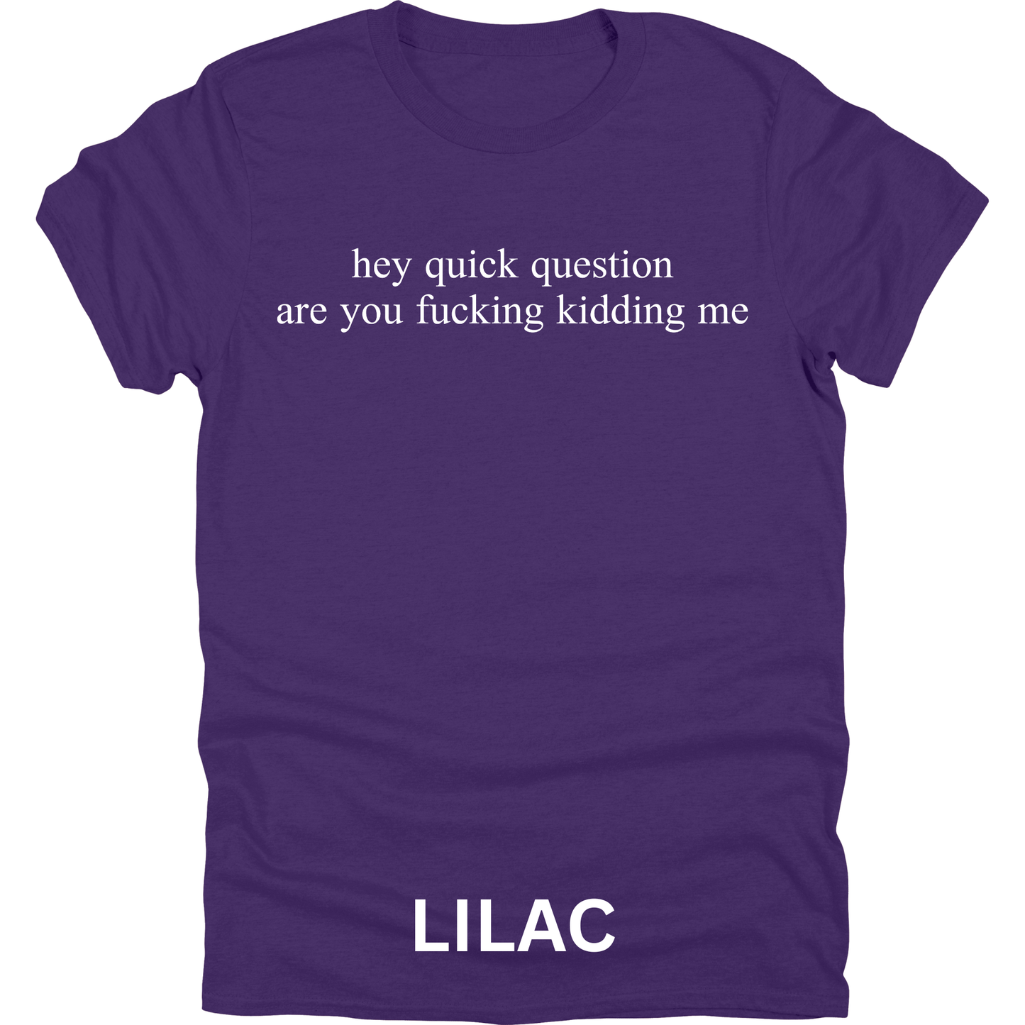 Short Sleeve TShirt Hey Quick Question 442