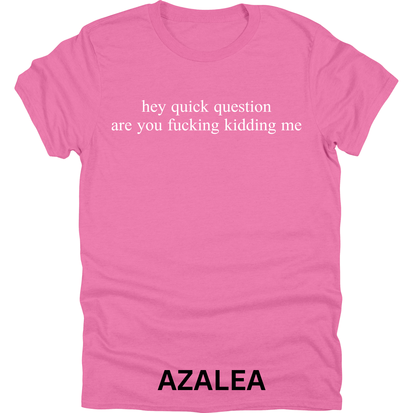Short Sleeve TShirt Hey Quick Question 442