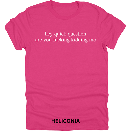 Short Sleeve TShirt Hey Quick Question 442